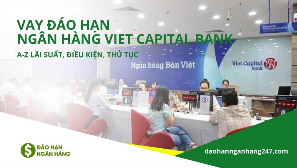 Vay đáo hạn ngân hàng Viet Capital Bank